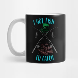 I Got Fish To Catch Fishing Mug